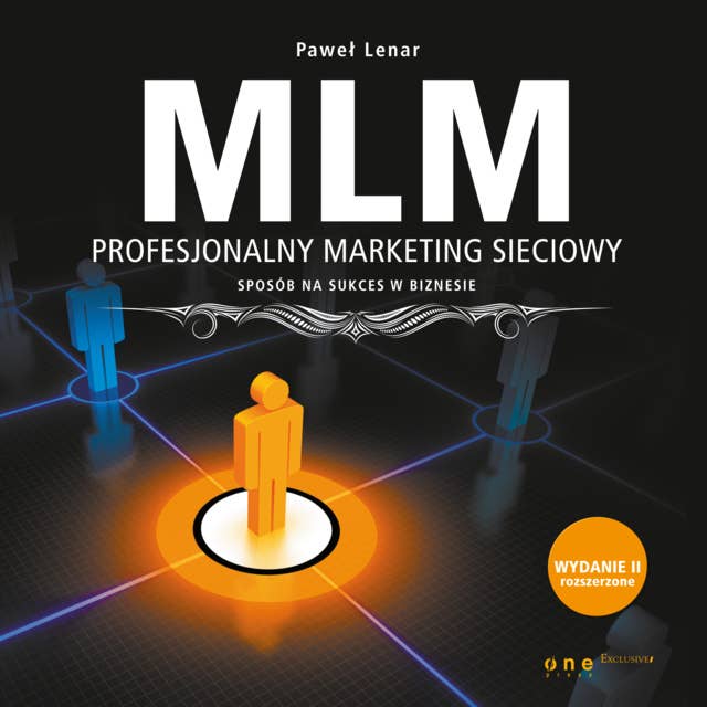 Cover for MLM. Profesjonalny marketing sieciowy - sposób na sukces w biznesie. Wydanie II rozszerzone