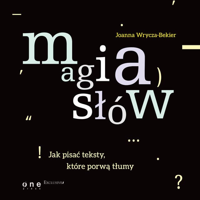 Magia słów. Jak pisać teksty, które porwą tłumy