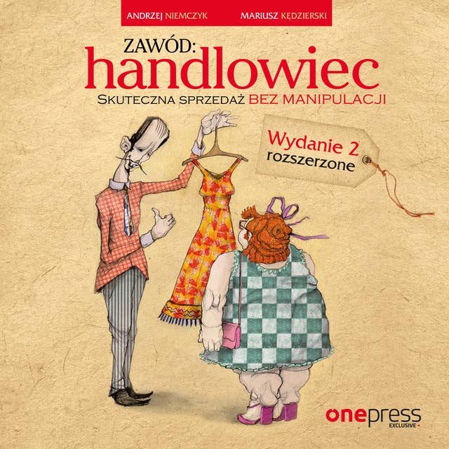 Zawód: handlowiec. Skuteczna sprzedaż bez manipulacji. Wydanie 2 rozszerzone