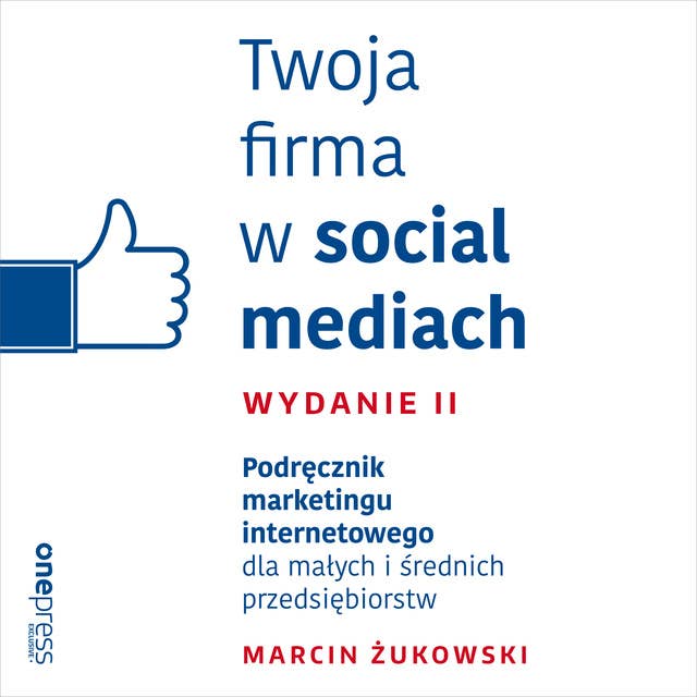 Cover for Twoja firma w social mediach. Podręcznik marketingu internetowego dla małych i średnich przedsiębiorstw. Wydanie II