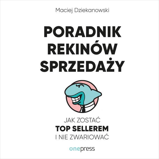 Cover for Poradnik Rekinów Sprzedaży. Jak zostać Top Sellerem i nie zwariować