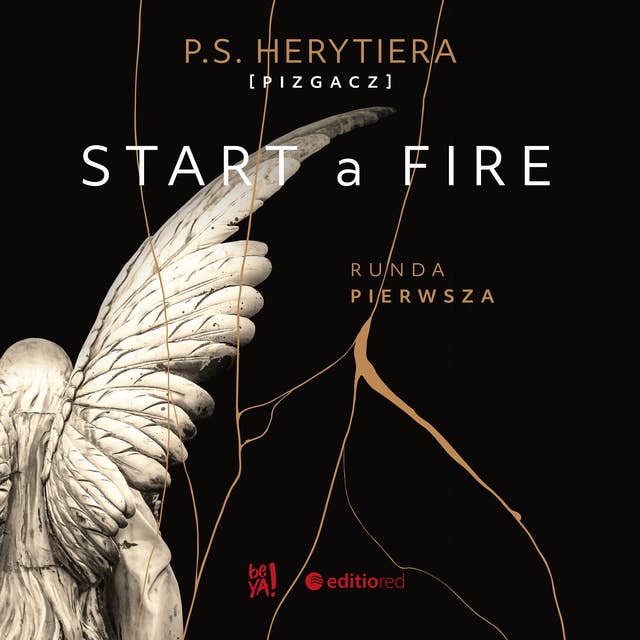 Start a Fire. Runda pierwsza by Katarzyna Barlińska vel P.S. HERYTIERA - "Pizgacz"