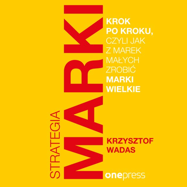 Strategia marki krok po kroku, czyli jak z marek małych zrobić marki wielkie