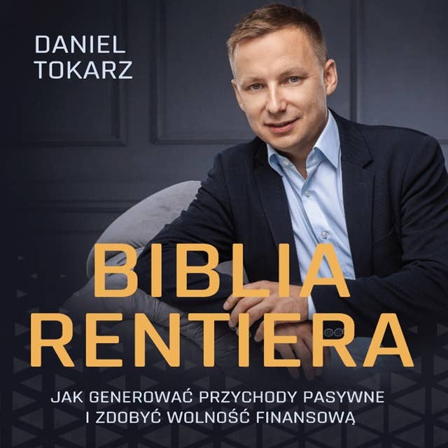 Cover for Biblia Rentiera - jak generować przychody pasywne i zdobyć wolność finansową