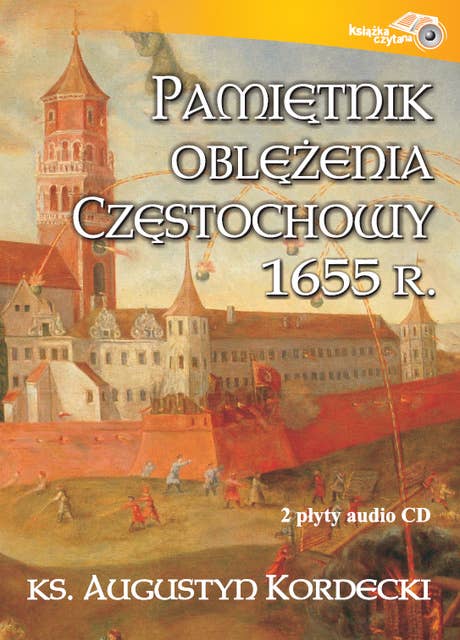 Pamiętnik oblężenia Częstochowy ks. Augustyn Kordecki