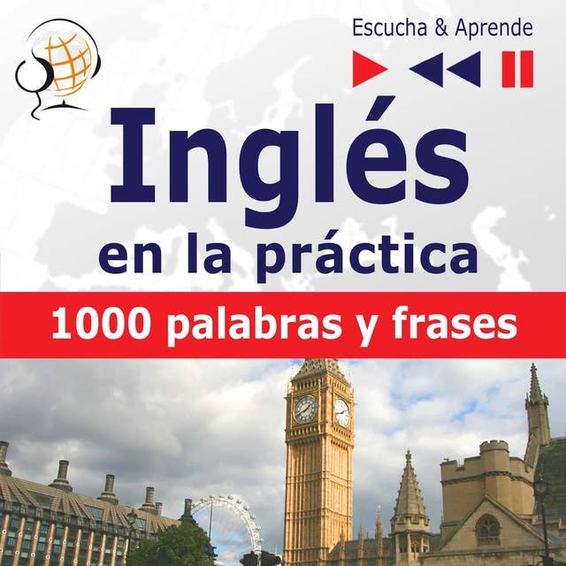 Inglés en la práctica – Escucha & Aprende:: 1000 palabras y frases básicas 