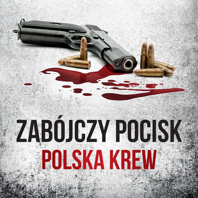 Zabójczy pocisk. Polska krew