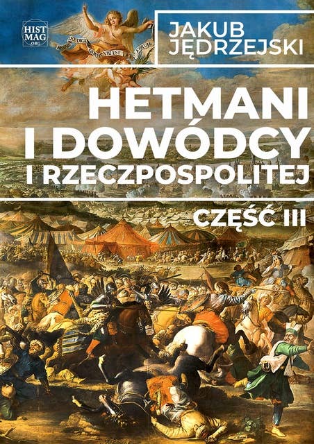 Hetmani i dowódcy I Rzeczpospolitej, t. 3