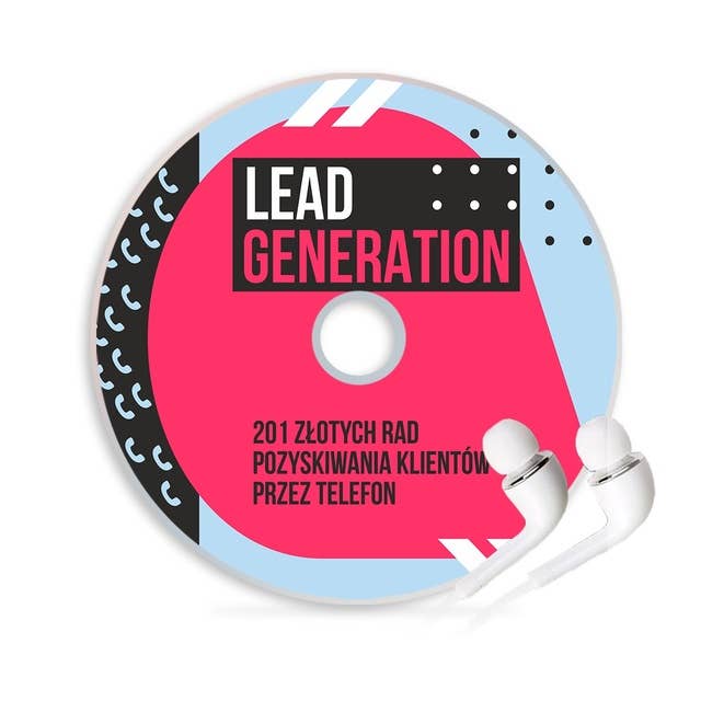 Lead Generation 201 złotych rad pozyskiwania klientów przez telefon