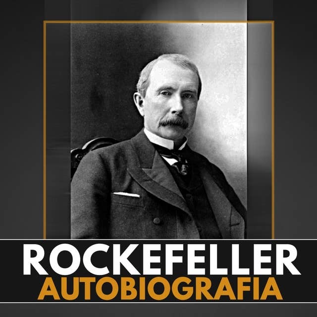 John D. Rockefeller. Moja autobiografia