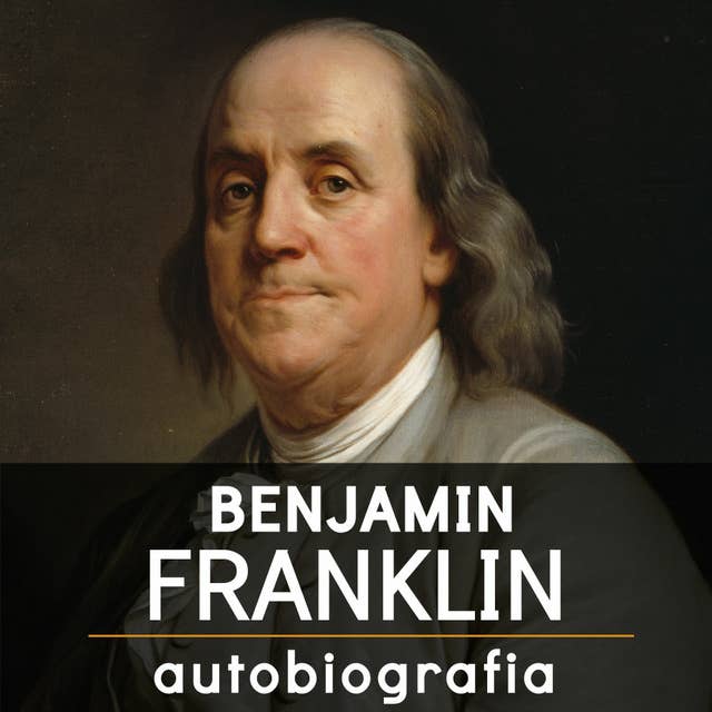 Benjamin Franklin. Autobiografia