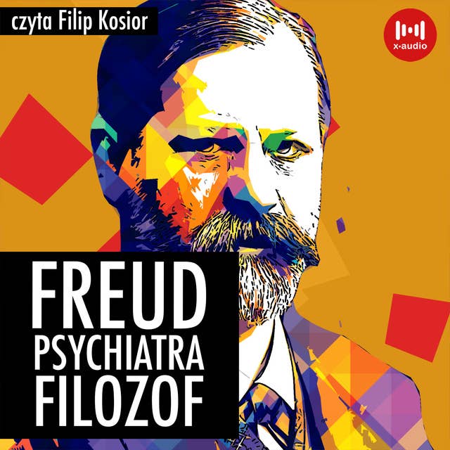Freud. Psychiatra, filozof
