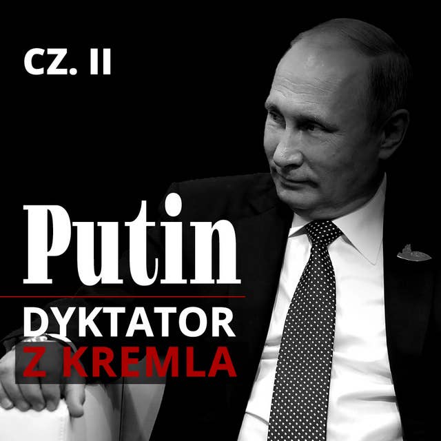 Putin. Dyktator z Kremla. Część II. Powrót z Drezna. Przystanek w Petersburgu. Stacja docelowa: Moskwa