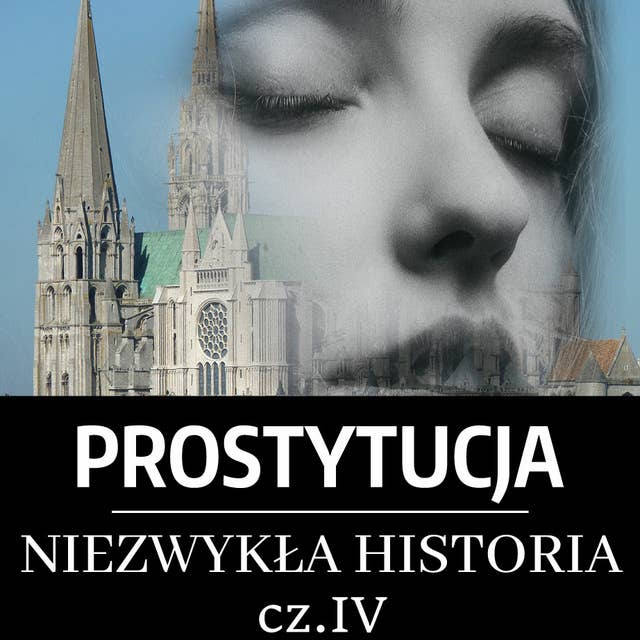 Prostytucja. Niezwykła historia. Część IV. Era chrześcijańska: narodziny celibatu i nadużycia kleru