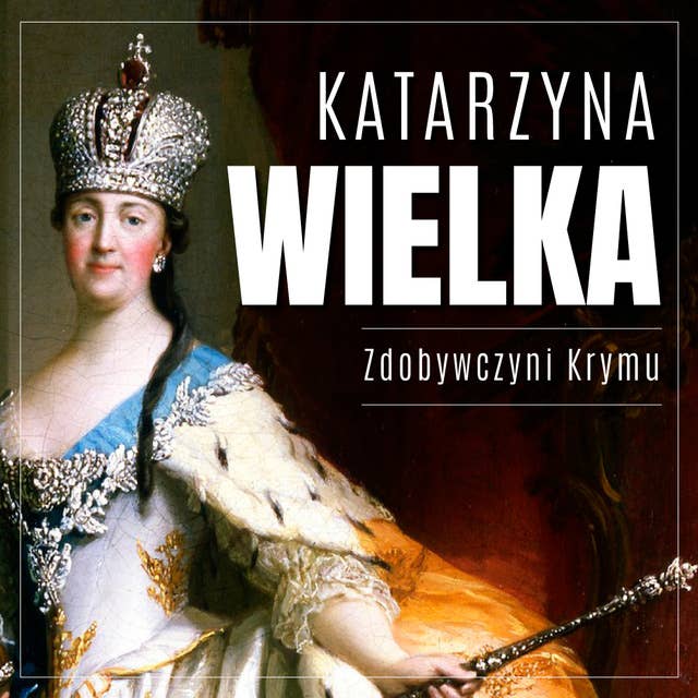 Cover for Katarzyna Wielka. Zdobywczyni Krymu