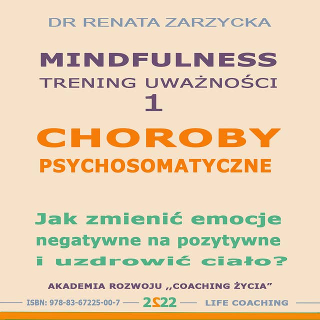 Choroby psychosomatyczne. Jak zmienić emocje negatywne na pozytywne i uzdrowić ciało?