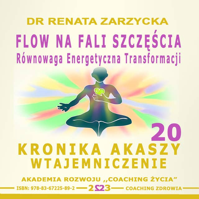 FLOW na Fali Szczęścia. Równowaga energii transformacji. Kronika Akaszy Wtajemniczenie. cz. 20