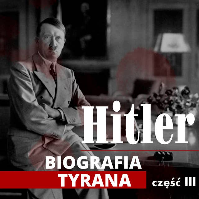Adolf Hitler. Biografia tyrana. Część III. Powojenny chaos i narodziny NSDAP (1918-1922)