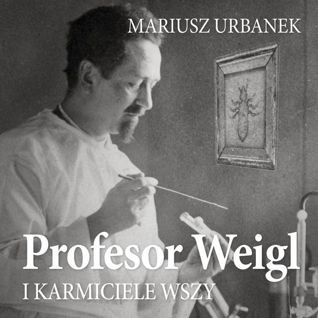 Cover for Profesor Weigl i karmiciele wszy