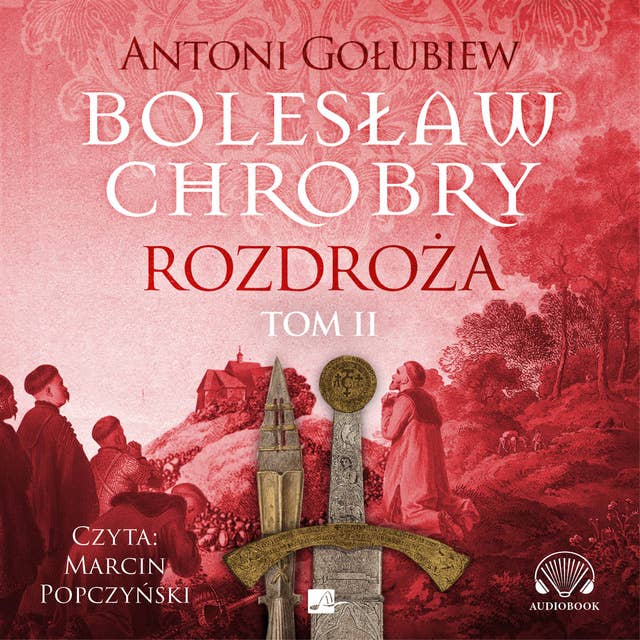 Bolesław Chrobry. Rozdroża Tom 2