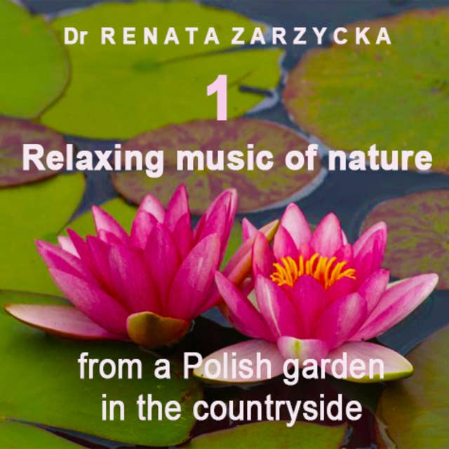 Relaxing music of nature from a Polish garden in the countryside. E.1