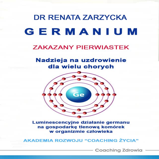 Germanium zakazany pierwiastek. Nadzieja na uzdrowienie dla wielu chorych. Luminescencyjne działanie germanu na gospodarkę tlenową komórek w organizmie człowieka.