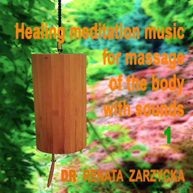 Healing meditation music "Bells in the wind" to massage the body and mind with sounds. e.1. Uzdrawiająca muzyka medytacyjna do masażu ciała dźwiękami, do Jogi, Zen, Reiki, Ayurvedy oraz do nauki i zasypiania. Cz.1