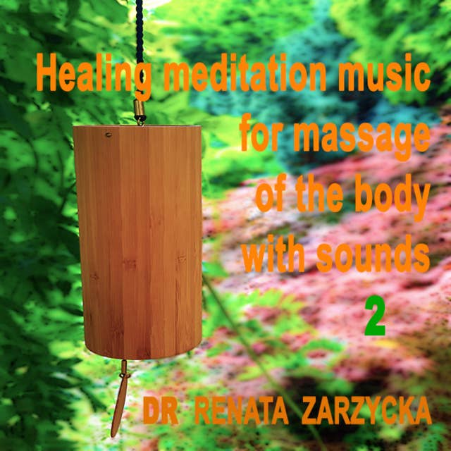 Healing meditation music "Bells in the wind" to massage the body and mind with sounds. e.2. Uzdrawiająca muzyka medytacyjna do masażu ciała dźwiękami, do Jogi, Zen, Reiki, Ayurvedy oraz do nauki i zasypiania. Cz.2