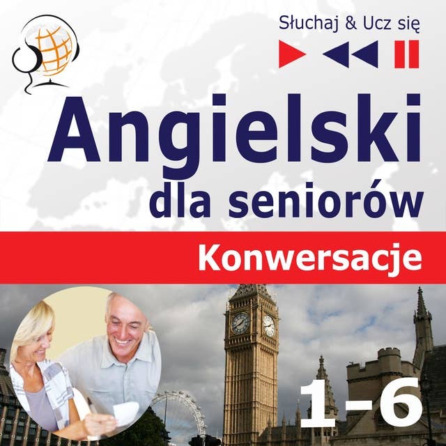 Cover for Angielski dla seniorów. Konwersacje: Pakiet części 1-6 – Słuchaj & Ucz się