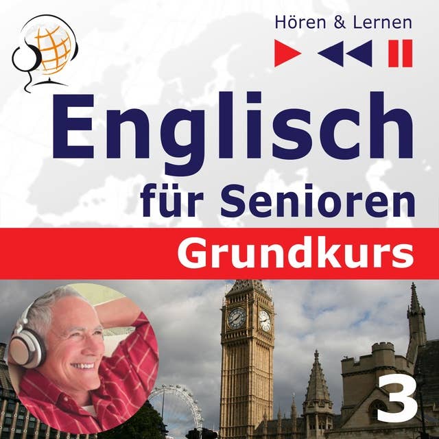Englisch für Senioren. Grundkurs - Teil 3: Haus und Welt (Hören & Lernen)