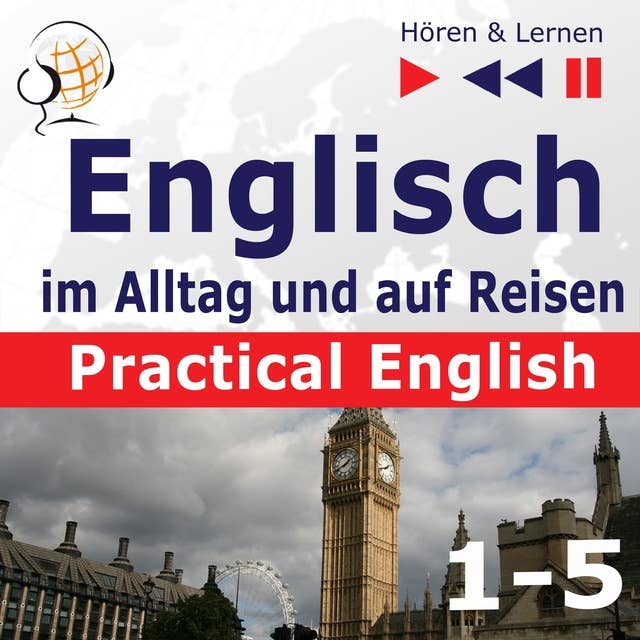Englisch im Alltag und auf Reisen – Practical English: Teile 1-5 (Niveau A2 bis B1)