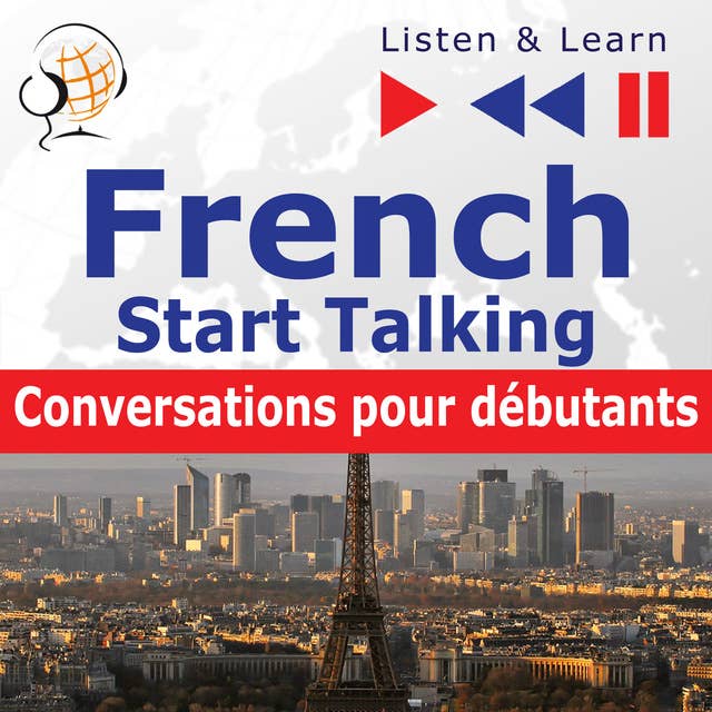 French – Start Talking. Listen & Learn to Speak: Conversations pour débutants
