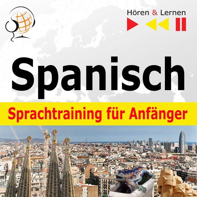 Spanisch Sprachtraining für Anfänger – Hören & Lernen: Conversaciones básicas (30 Alltagsthemen auf Niveau A1-A2)