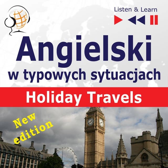 Angielski w typowych sytuacjach: Holiday Travels – New Edition (15 tematów na poziomie B1 –B2 – Listen & Learn)