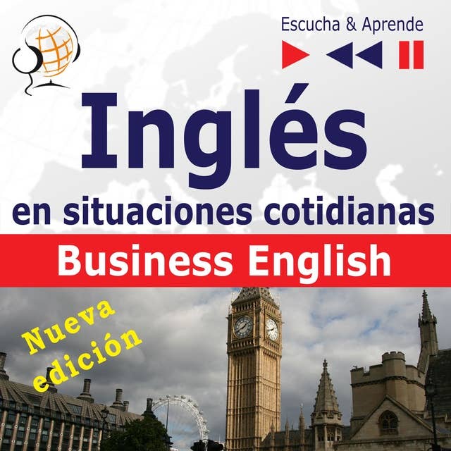 Inglés en situaciones cotidianas: Business English – Nueva edición (Nivel de competencia: B2 – Escuche y aprenda)