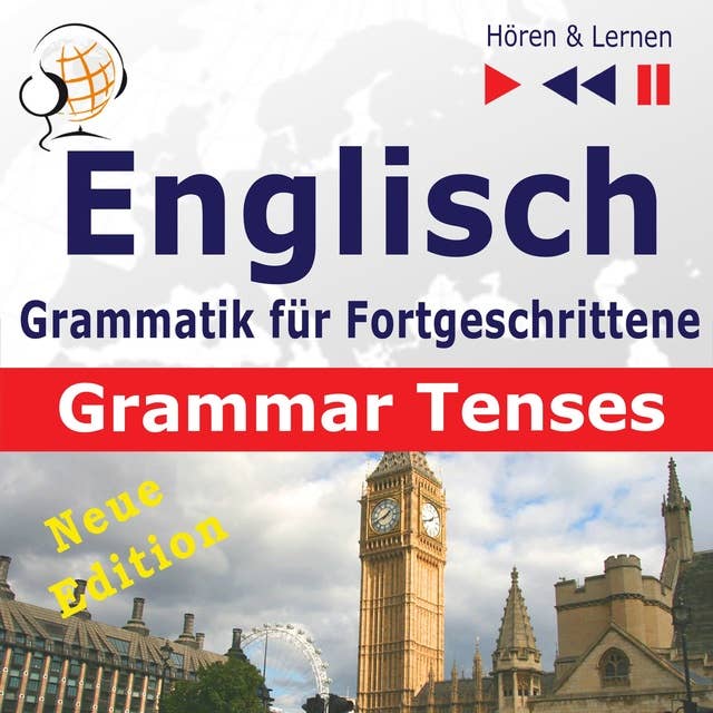 Englisch Grammatik für Fortgeschrittene – English Grammar Master: Grammar Tenses – New Edition (Niveau B1 bis C1 – Hören & Lernen)