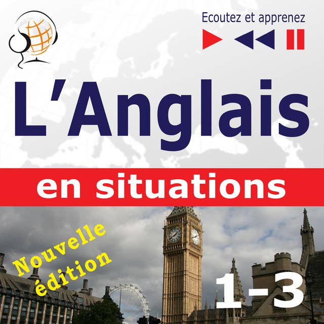 L'Anglais en situations – nouvelle édition : A Month in Brighton + Holiday Travels + Business English (47 thématiques aux niveaux B1 - B2 – Ecoutez et apprenez)