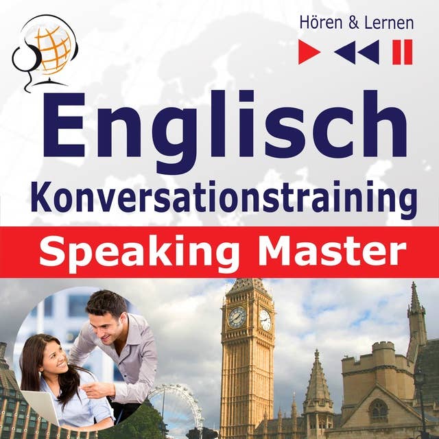 Englisch Konversationstraining: English Speaking Master (Sprachniveau: B1-C1)