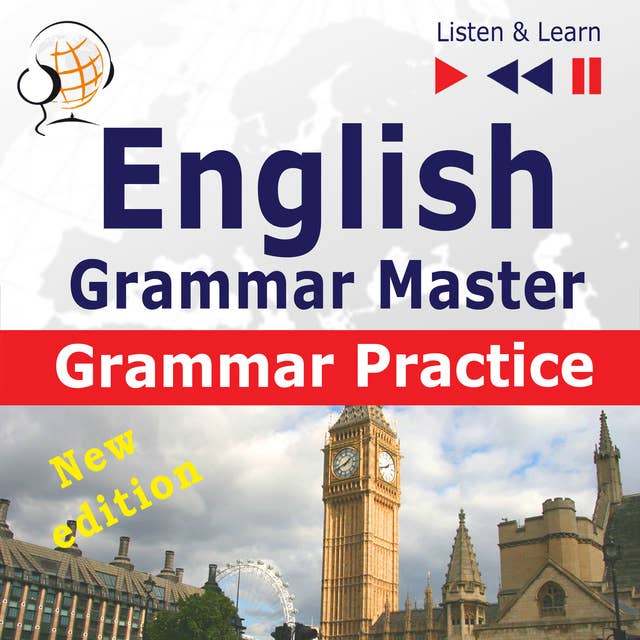 English Grammar Master: Grammar Practice – New edition (Upper-intermediate / Advanced Level: B2-C1 – Listen & Learn): New Edition: For Upper-intermediate / Advanced Learners - Proficiency Level B2-C1