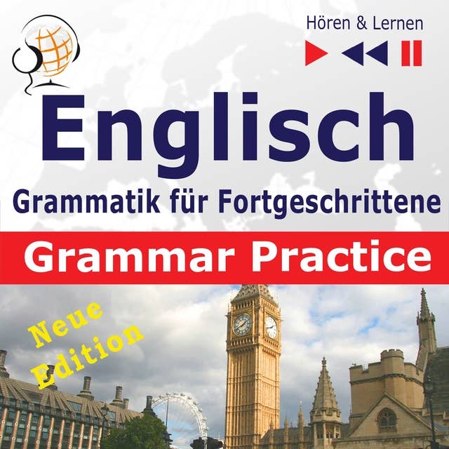 Englisch Grammatik für Fortgeschrittene – English Grammar Master: Grammar Practice – New Edition (Niveau B2 bis C1 – Hören & Lernen)