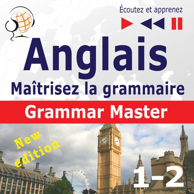 Maîtrisez la grammaire anglaise: Grammar Tenses + Grammar Practice – New Edition (Niveau moyen / avancé : B1-C1 : Écoutez et apprenez)