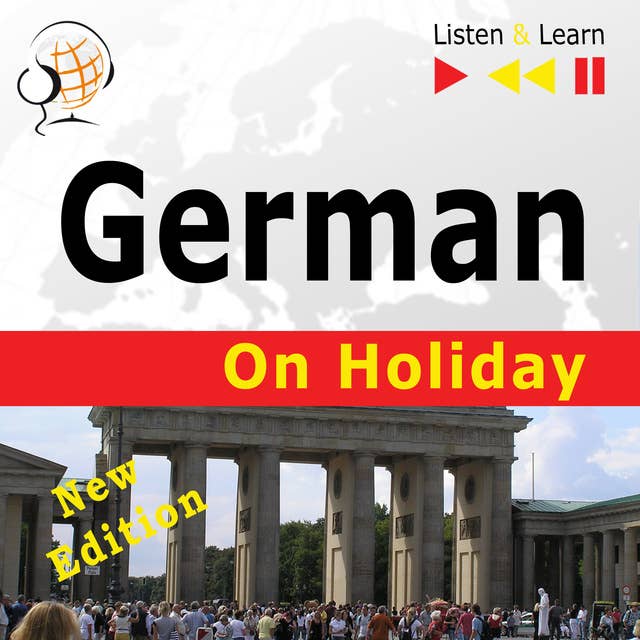 German on Holiday: Deutsch für die Ferien – New edition (Proficiency level: B1-B2 – Listen & Learn): Deutsch für die Ferien