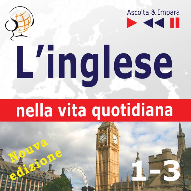 L’inglese nella vita quotidiana – Nuova edizione: A Month in Brighton + Holiday Travels + Business English: (47 argomenti di livello B1-B2 – Ascolta & Impara)