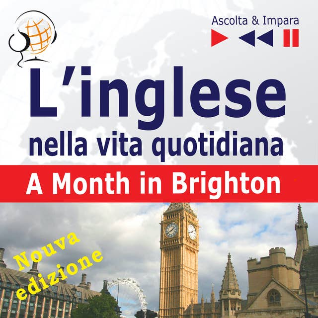 L’inglese nella vita quotidiana – Nuova edizione: A Month in Brighton - Nuova edizione (16 argomenti di livello B1 – Ascolta & Impara)
