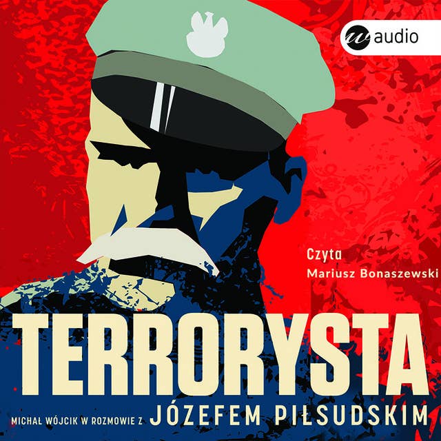 Terrorysta. Wywiad-rzeka z Józefem Piłsudskim