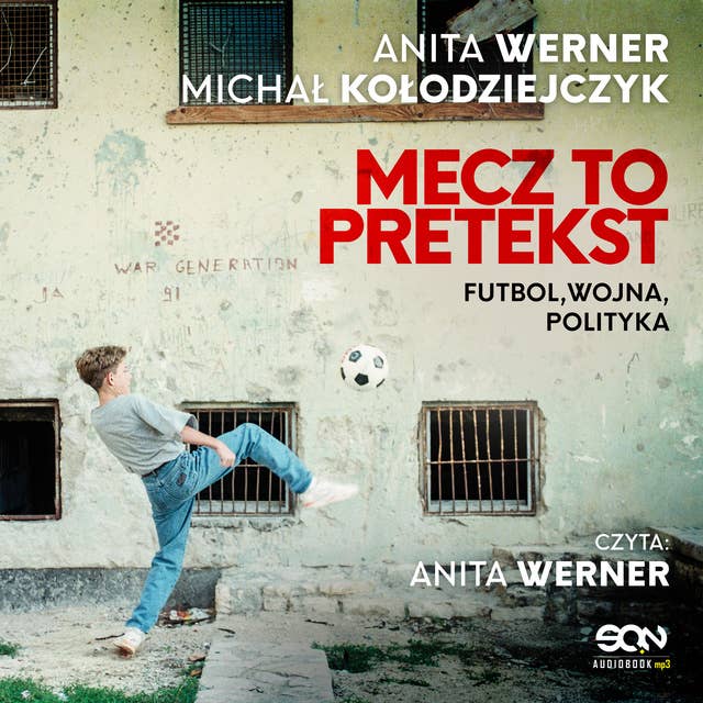 Mecz to pretekst. Futbol, wojna, polityka