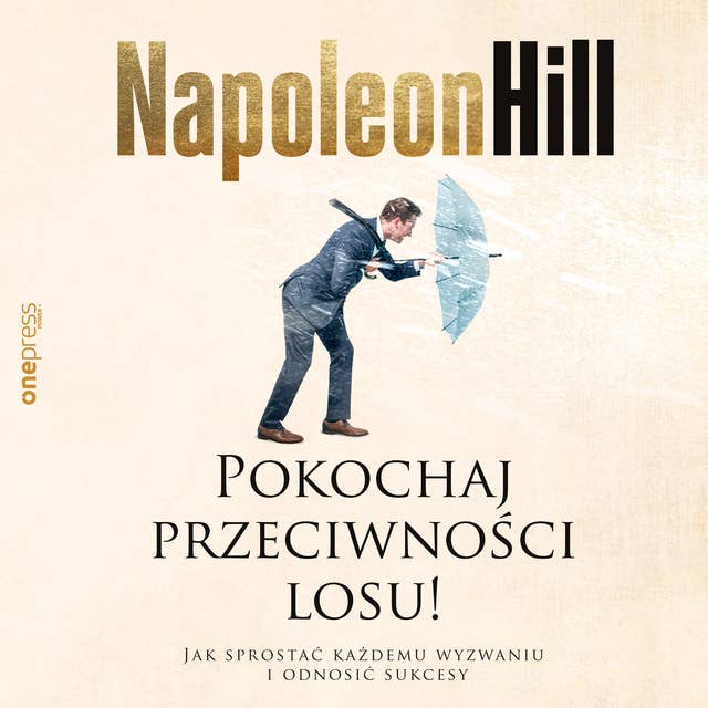 Pokochaj przeciwności losu! Jak sprostać każdemu wyzwaniu i odnosić sukcesy