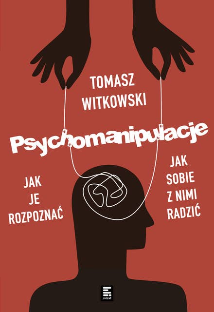 Psychomanipulacje: Jak je rozpoznawać i jak sobie z nimi radzić