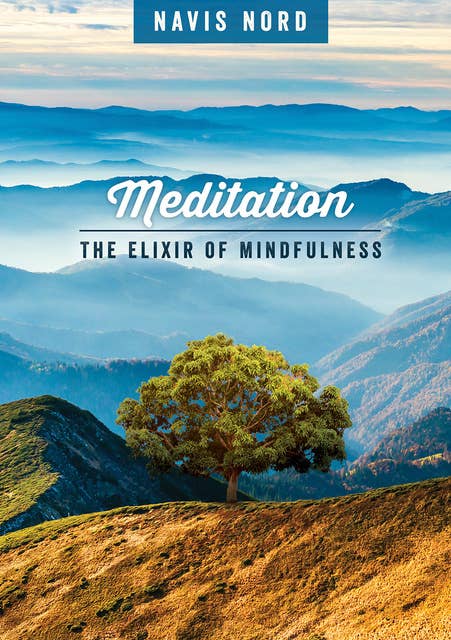 Meditation – the Elixir of Mindfulness