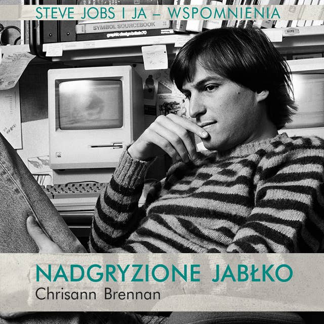 Cover for Nadgryzione jabłko. Steve Jobs i ja. Wspomnienia